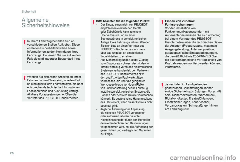 PEUGEOT PARTNER TEPEE 2020 Betriebsanleitungen (in German) 76
Allgemeine
Sicherheitshinweise
In Ihrem Fahrzeug befinden sich an
verschiedenen Stellen Aufkleber. Diese
enthalten Sicherheitshinweise sowie
Informationen zu den Kenndaten Ihres
Fahrzeugs. Ent PEUGEOT PARTNER TEPEE 2020 Betriebsanleitungen (in German) 76
Allgemeine
Sicherheitshinweise
In Ihrem Fahrzeug befinden sich an
verschiedenen Stellen Aufkleber. Diese
enthalten Sicherheitshinweise sowie
Informationen zu den Kenndaten Ihres
Fahrzeugs. Ent