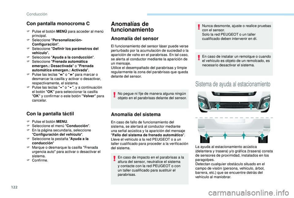 PEUGEOT PARTNER TEPEE 2020  Manual del propietario (in Spanish) 122
Con pantalla monocroma C
F Pulse el botón MENÚ para acceder al menú 
principal.
F
 
Sel
 eccione " Personalización-
Configuración ".
F
 
Sel
 eccione " Definir los parámetros del