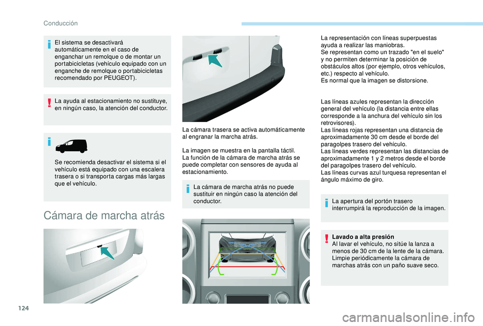 PEUGEOT PARTNER TEPEE 2020  Manual del propietario (in Spanish) 124
El sistema se desactivará 
automáticamente en el caso de 
enganchar un remolque o de montar un 
portabicicletas (vehículo equipado con un 
enganche de remolque o portabicicletas 
recomendado po