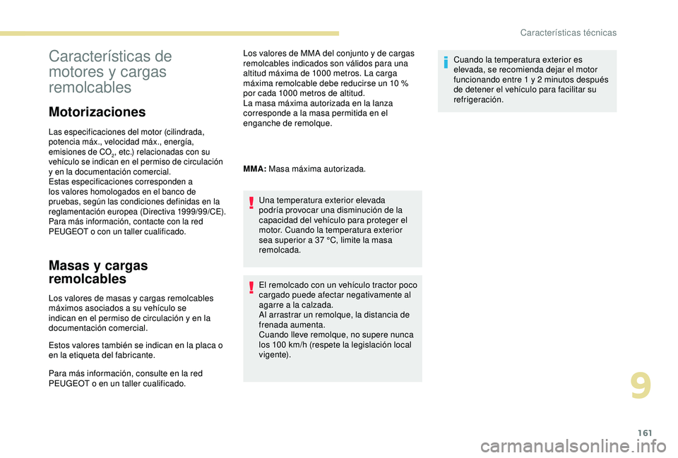 PEUGEOT PARTNER TEPEE 2020  Manual del propietario (in Spanish) 161
Características de 
motores y cargas 
remolcables
Motorizaciones
Las especificaciones del motor (cilindrada, 
potencia máx., velocidad máx., energía, 
emisiones de CO
2, etc.) relacionadas con
