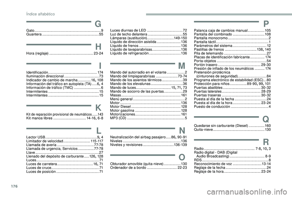 PEUGEOT PARTNER TEPEE 2020  Manual del propietario (in Spanish) 176
GGato ................................................................... 9
Guantera ............... .......................................... 55
HHora (reglaje) .................................