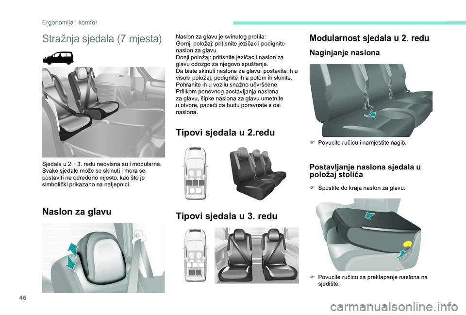PEUGEOT PARTNER TEPEE 2020  Upute Za Rukovanje (in Croatian) 46
Modularnost sjedala u 2. redu
Naginjanje naslonaPostavljanje naslona sjedala u 
položaj stolića
F Spustite do kraja naslon za glavu. F  
P
 ovucite ručicu i namjestite nagib.
F  
P
 ovucite ruč