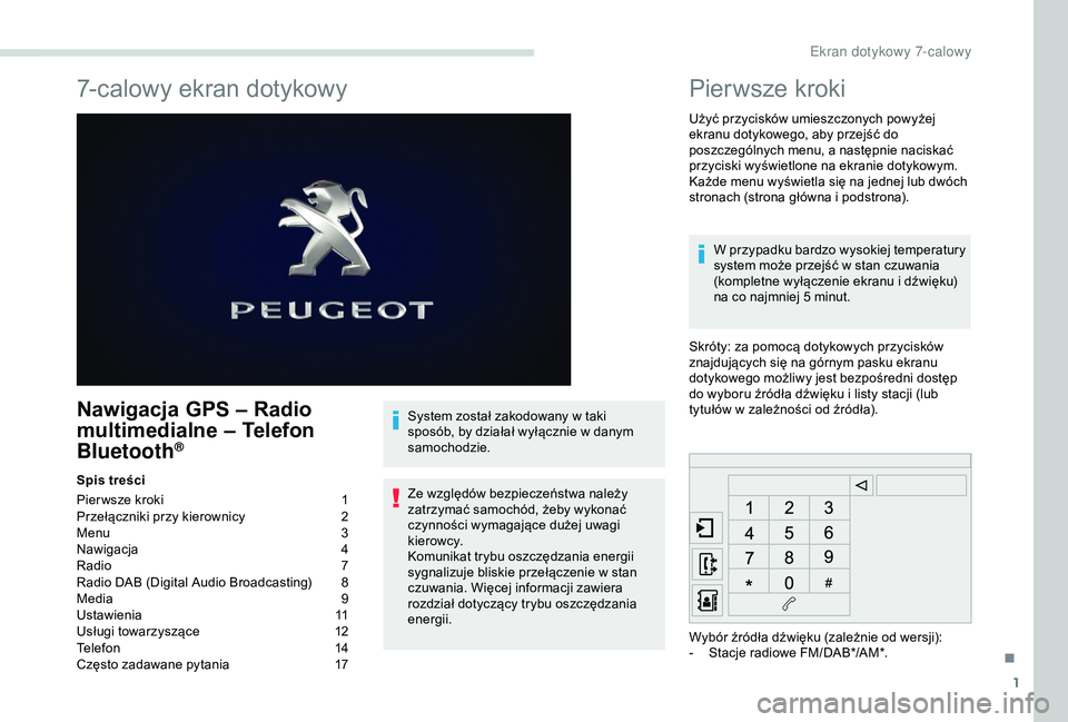 PEUGEOT PARTNER TEPEE 2020  Instrukcja obsługi (in Polish) 1
7-calowy ekran dotykowy
Nawigacja GPS – Radio 
multimedialne – Telefon 
Bluetooth
®
Spis treści
Pier wsze kroki 
1
P

rzełączniki przy kierownicy  
2
M

enu  
3
N

awigacja
 4
R

adio  
7
R

