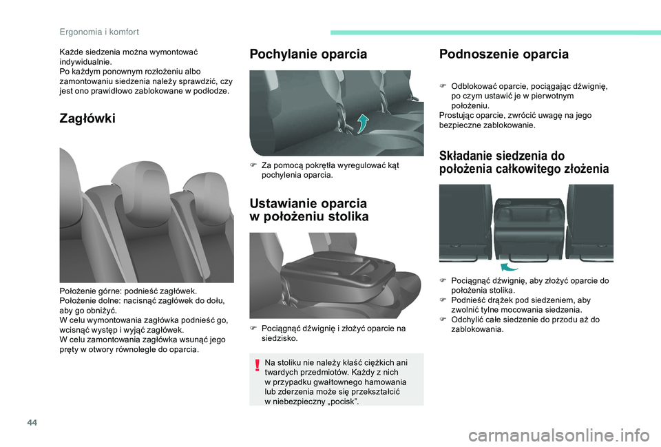 PEUGEOT PARTNER TEPEE 2020  Instrukcja obsługi (in Polish) 44
Podnoszenie oparcia
F Odblokować oparcie, pociągając dźwignię, po czym ustawić je w   pier wotnym 
położeniu.
Prostując oparcie, zwrócić uwagę na jego 
bezpieczne zablokowanie.
Składan