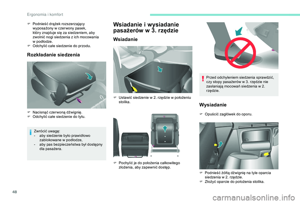 PEUGEOT PARTNER TEPEE 2020  Instrukcja obsługi (in Polish) 48
Przed odchyleniem siedzenia sprawdzić, 
czy stopy pasażerów w  3. rzędzie nie 
zasłaniają mocowań siedzenia w
  2. 
rzędzie.
Wysiadanie
F Opuścić zagłówek do oporu.
F
 
P
 odnieść ż