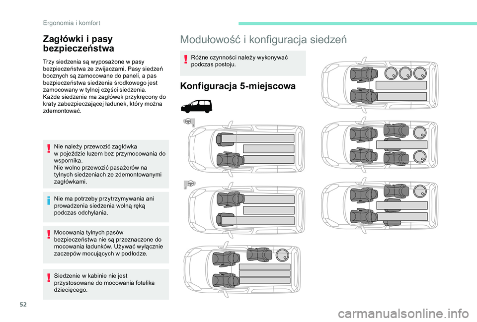 PEUGEOT PARTNER TEPEE 2020  Instrukcja obsługi (in Polish) 52
Modułowość i konfiguracja siedzeń
Różne czynności należy wykonywać 
podczas postoju.
Konfiguracja 5-miejscowa
Zagłówki i
 
p

asy 
bezpieczeństwa
Trzy siedzenia są wyposażone w pasy 
