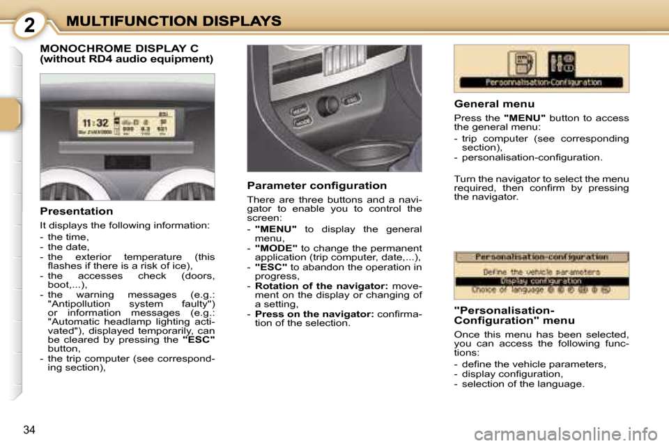 Peugeot 1007 Dag 2007  Owners Manual � � � � � � � � � � � � � � � � �2
�3�4
�M�O�N�O�C�H�R�O�M�E� �D�I�S�P�L�A�Y� �C 
�(�w�i�t�h�o�u�t� �R�D�4� �a�u�d�i�o� �e�q�u�i�p�m�e�n�t�)
�G�e�n�e�r�a�l� �m�e�n�u
�P�r�e�s�s�  �t�h�e� �"�M�E�N�U�"�