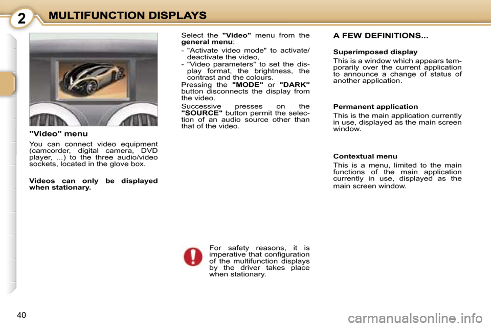 Peugeot 1007 Dag 2007  Owners Manual � � � � � � � � � � � � � � � � �2
�4�0
�F�o�r�  �s�a�f�e�t�y�  �r�e�a�s�o�n�s�,�  �i�t�  �i�s� �i�m�p�e�r�a�t�i�v�e�  �t�h�a�t�  �c�o�n�ﬁ�g�u�r�a�t�i�o�n� �o�f�  �t�h�e�  �m�u�l�t�i�f�u�n�c�t�i�o�n