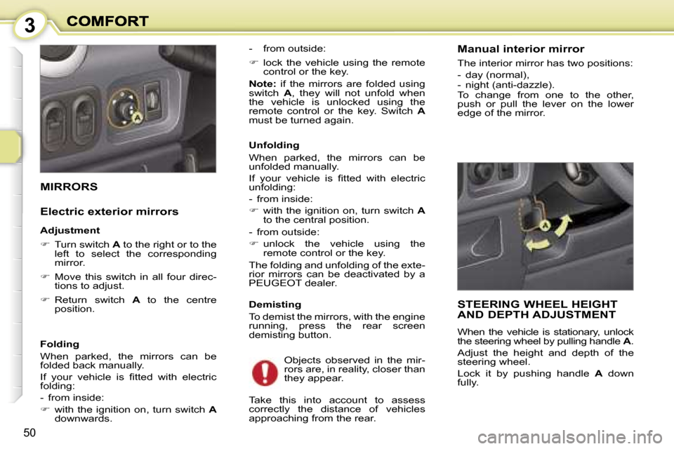 Peugeot 1007 Dag 2007  Owners Manual �3
�5�0
�M�I�R�R�O�R�S
�E�l�e�c�t�r�i�c� �e�x�t�e�r�i�o�r� �m�i�r�r�o�r�s
�A�d�j�u�s�t�m�e�n�t� 
�� � �T�u�r�n� �s�w�i�t�c�h� �A� �t�o� �t�h�e� �r�i�g�h�t� �o�r� �t�o� �t�h�e� �l�e�f�t�  �t�o�  �s�