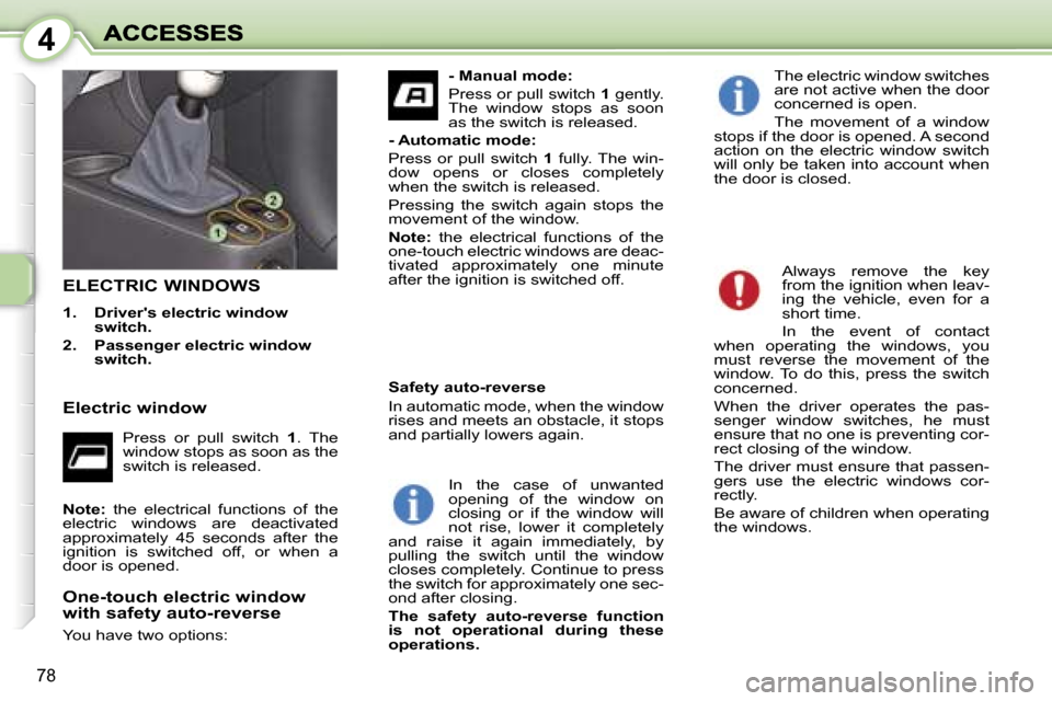 Peugeot 1007 Dag 2007  Owners Manual �4
�7�8
�E�L�E�C�T�R�I�C� �W�I�N�D�O�W�S
�1�.�  �D�r�i�v�e�r��s� �e�l�e�c�t�r�i�c� �w�i�n�d�o�w� �s�w�i�t�c�h�.
�2�.�  �P�a�s�s�e�n�g�e�r� �e�l�e�c�t�r�i�c� �w�i�n�d�o�w� �s�w�i�t�c�h�.
�T�h�e� �e�l�