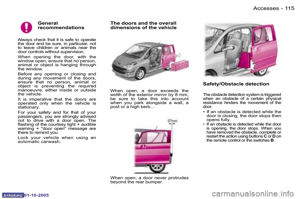 Peugeot 1007 Dag 2005.5  Owners Manual �1�1�4 �-�A�c�c�e�s�s�e�s
�0�1�-�1�0�-�2�0�0�5
�1�1�5
�-�A�c�c�e�s�s�e�s
�0�1�-�1�0�-�2�0�0�5
�G�e�n�e�r�a�l�  
�r�e�c�o�m�m�e�n�d�a�t�i�o�n�s
�A�l�w�a�y�s�  �c�h�e�c�k�  �t�h�a�t�  �i�t�  �i�s�  �s�a