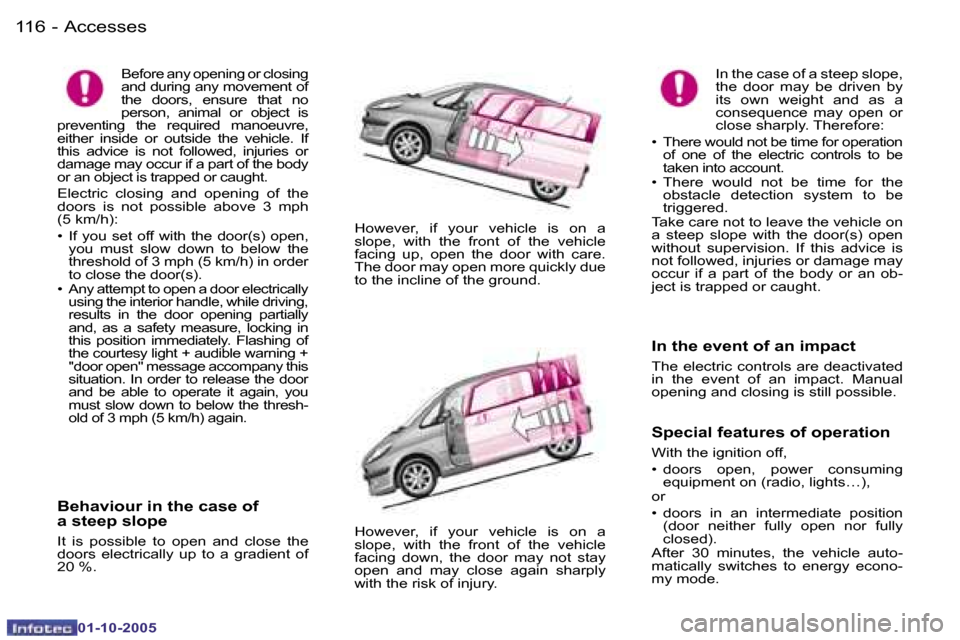 Peugeot 1007 Dag 2005.5  Owners Manual �1�1�6 �-�A�c�c�e�s�s�e�s
�0�1�-�1�0�-�2�0�0�5
�1�1�7
�-�A�c�c�e�s�s�e�s
�0�1�-�1�0�-�2�0�0�5
�B�e�h�a�v�i�o�u�r� �i�n� �t�h�e� �c�a�s�e� �o�f�  
�a� �s�t�e�e�p� �s�l�o�p�e
�I�t�  �i�s�  �p�o�s�s�i�b�