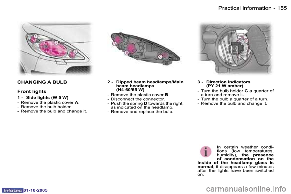 Peugeot 1007 Dag 2005.5  Owners Manual �1�5�4 �-�P�r�a�c�t�i�c�a�l� �i�n�f�o�r�m�a�t�i�o�n
�0�1�-�1�0�-�2�0�0�5
�1�5�5
�-�P�r�a�c�t�i�c�a�l� �i�n�f�o�r�m�a�t�i�o�n
�0�1�-�1�0�-�2�0�0�5
�C�H�A�N�G�I�N�G� �A� �B�U�L�B 
�F�r�o�n�t� �l�i�g�h�t