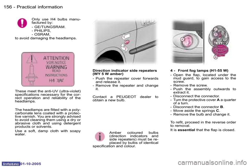 Peugeot 1007 Dag 2005.5  Owners Manual �1�5�6 �-�P�r�a�c�t�i�c�a�l� �i�n�f�o�r�m�a�t�i�o�n
�0�1�-�1�0�-�2�0�0�5
�1�5�7
�-�P�r�a�c�t�i�c�a�l� �i�n�f�o�r�m�a�t�i�o�n
�0�1�-�1�0�-�2�0�0�5
�O�n�l�y�  �u�s�e�  �H�4�  �b�u�l�b�s�  �m�a�n�u�- 
�f