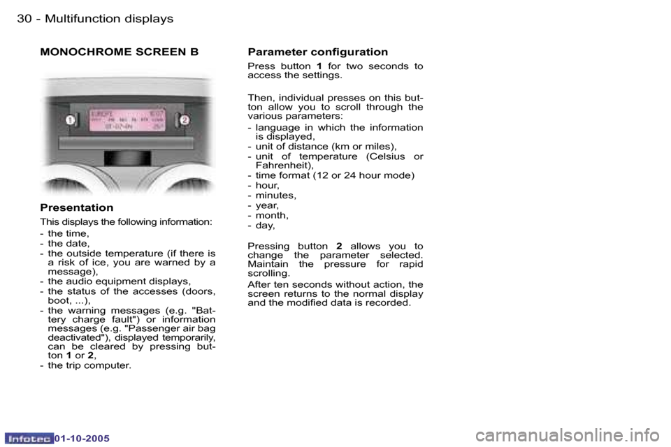Peugeot 1007 Dag 2005.5  Owners Manual �3�0 �-�M�u�l�t�i�f�u�n�c�t�i�o�n� �d�i�s�p�l�a�y�s
�0�1�-�1�0�-�2�0�0�5
�3�1
�-�M�u�l�t�i�f�u�n�c�t�i�o�n� �d�i�s�p�l�a�y�s
�0�1�-�1�0�-�2�0�0�5
�M�O�N�O�C�H�R�O�M�E� �S�C�R�E�E�N� �B
�P�r�e�s�e�n�t�