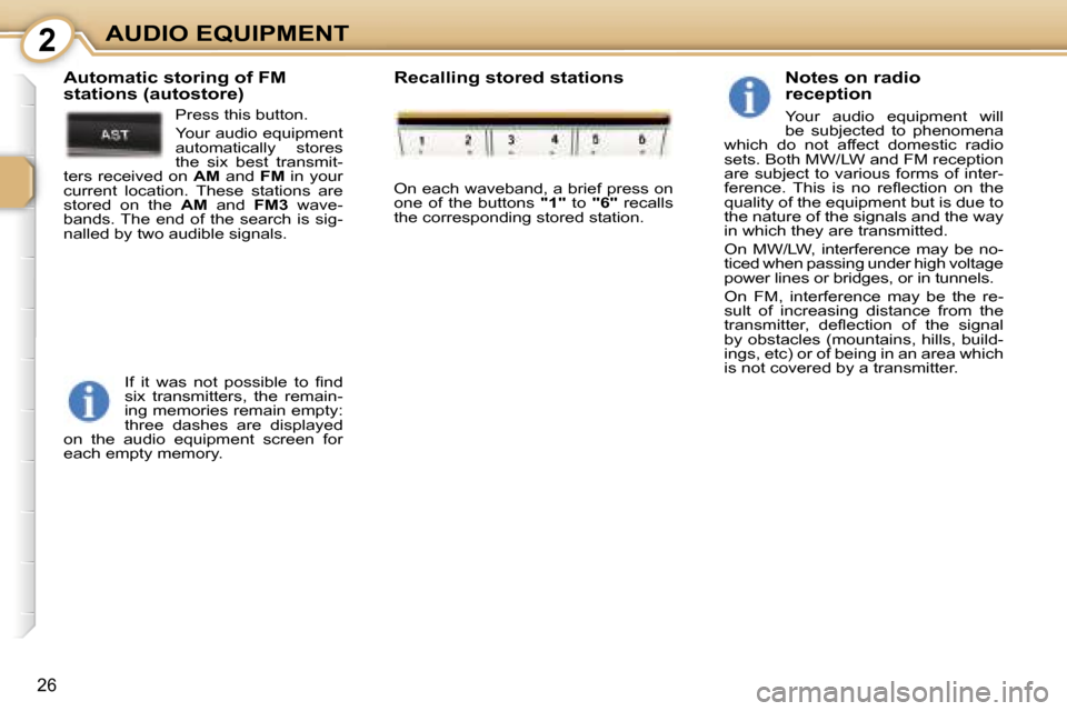 Peugeot 107 Dag 2007  Owners Manual �2�A�U�D�I�O� �E�Q�U�I�P�M�E�N�T
�2�6
�N�o�t�e�s� �o�n� �r�a�d�i�o�  
�r�e�c�e�p�t�i�o�n
�Y�o�u�r�  �a�u�d�i�o�  �e�q�u�i�p�m�e�n�t�  �w�i�l�l�  
�b�e�  �s�u�b�j�e�c�t�e�d�  �t�o�  �p�h�e�n�o�m�e�n�a�