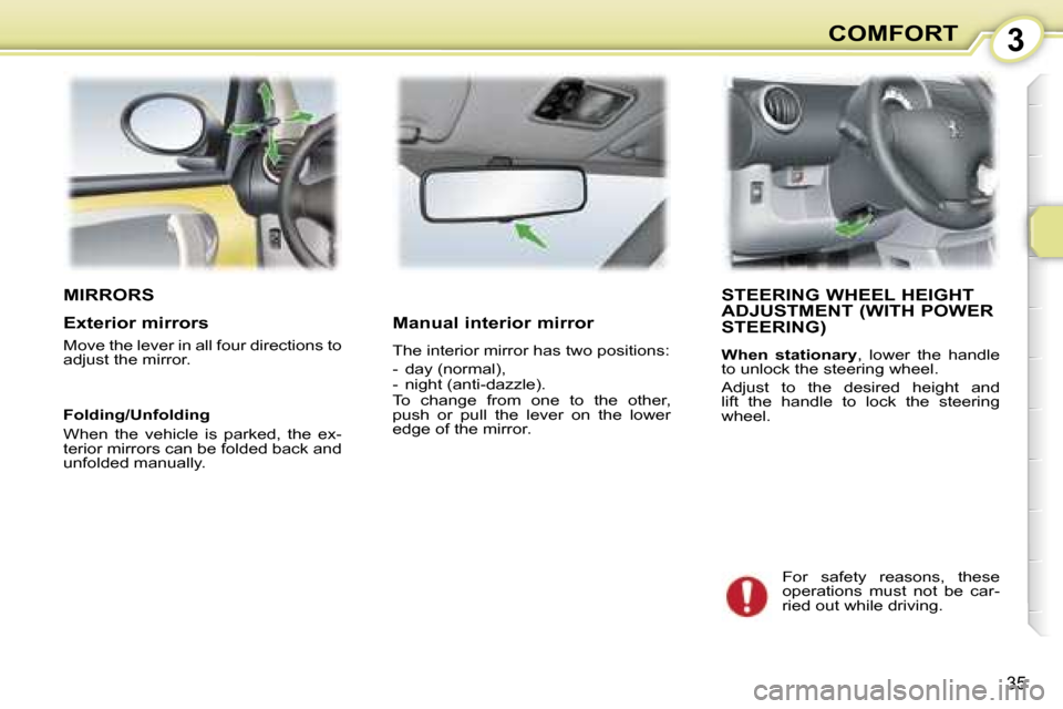 Peugeot 107 Dag 2007  Owners Manual �3�C�O�M�F�O�R�T
�3�5
�M�I�R�R�O�R�S�S�T�E�E�R�I�N�G� �W�H�E�E�L� �H�E�I�G�H�T�  
�A�D�J�U�S�T�M�E�N�T� �(�W�I�T�H� �P�O�W�E�R� 
�S�T�E�E�R�I�N�G�)
�W�h�e�n�  �s�t�a�t�i�o�n�a�r�y�,�  �l�o�w�e�r�  �t�