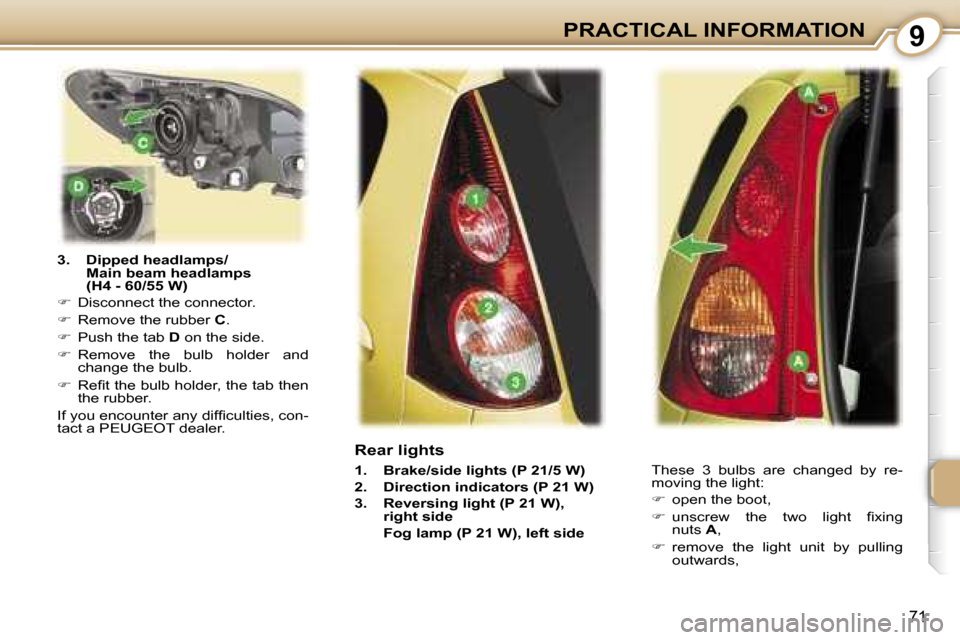Peugeot 107 Dag 2007  Owners Manual �9
�7�1
�3�.�  �D�i�p�p�e�d� �h�e�a�d�l�a�m�p�s�/�M�a�i�n� �b�e�a�m� �h�e�a�d�l�a�m�p�s�  
�(�H�4� �-� �6�0�/�5�5� �W�)
� �  �D�i�s�c�o�n�n�e�c�t� �t�h�e� �c�o�n�n�e�c�t�o�r�.
� �  �R�e�m�o�v�e�