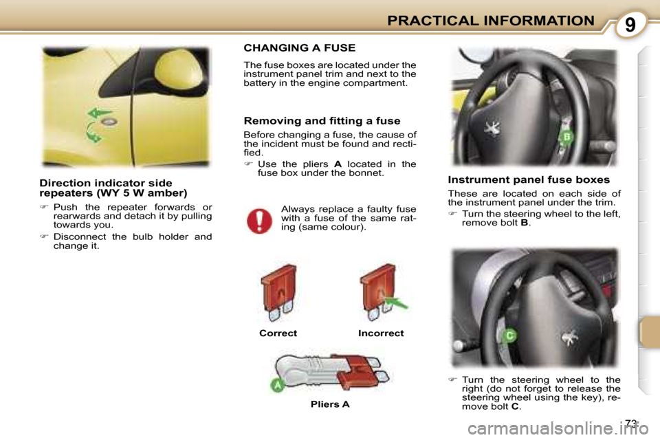 Peugeot 107 Dag 2007  Owners Manual �9
�7�3
�D�i�r�e�c�t�i�o�n� �i�n�d�i�c�a�t�o�r� �s�i�d�e�  
�r�e�p�e�a�t�e�r�s� �(�W�Y� �5� �W� �a�m�b�e�r�)
��  �P�u�s�h�  �t�h�e�  �r�e�p�e�a�t�e�r�  �f�o�r�w�a�r�d�s�  �o�r� 
�r�e�a�r�w�a�r�d�s�
