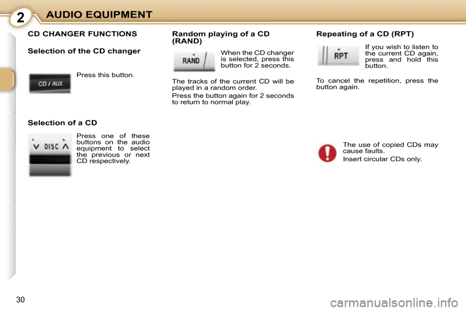 Peugeot 107 Dag 2006.5  Owners Manual �2�A�U�D�I�O� �E�Q�U�I�P�M�E�N�T
�3�0
�P�r�e�s�s� �t�h�i�s� �b�u�t�t�o�n�.
�C�D� �C�H�A�N�G�E�R� �F�U�N�C�T�I�O�N�S 
�S�e�l�e�c�t�i�o�n� �o�f� �t�h�e� �C�D� �c�h�a�n�g�e�r�R�a�n�d�o�m� �p�l�a�y�i�n�g�