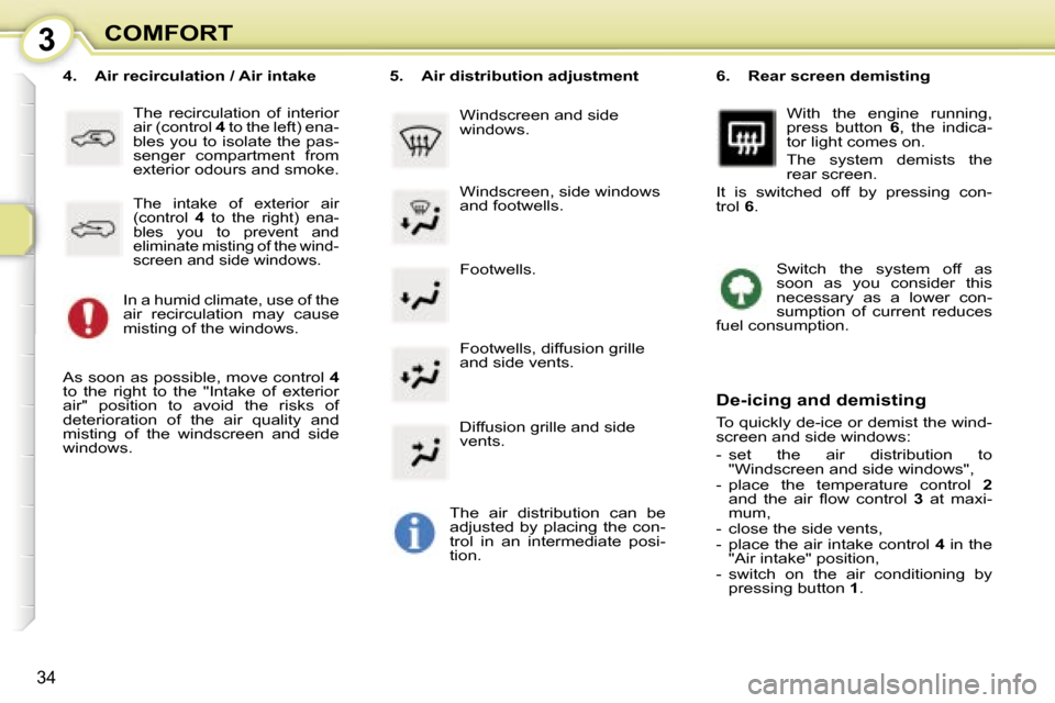 Peugeot 107 Dag 2006.5  Owners Manual �3�C�O�M�F�O�R�T
�3�4
�F�o�o�t�w�e�l�l�s�.
�4�.�  �A�i�r� �r�e�c�i�r�c�u�l�a�t�i�o�n� �/� �A�i�r� �i�n�t�a�k�e
�T�h�e�  �r�e�c�i�r�c�u�l�a�t�i�o�n�  �o�f�  �i�n�t�e�r�i�o�r�  
�a�i�r� �(�c�o�n�t�r�o�l