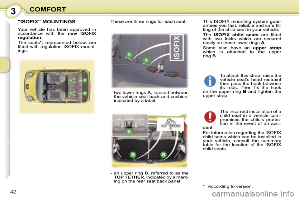 Peugeot 107 Dag 2006.5  Owners Manual �3�C�O�M�F�O�R�T
�4�2
�"�I�S�O�F�I�X�"� �M�O�U�N�T�I�N�G�S
�Y�o�u�r�  �v�e�h�i�c�l�e�  �h�a�s�  �b�e�e�n�  �a�p�p�r�o�v�e�d�  �i�n�  
�a�c�c�o�r�d�a�n�c�e�  �w�i�t�h�  �t�h�e� �n�e�w�  �I�S�O�F�I�X� 
