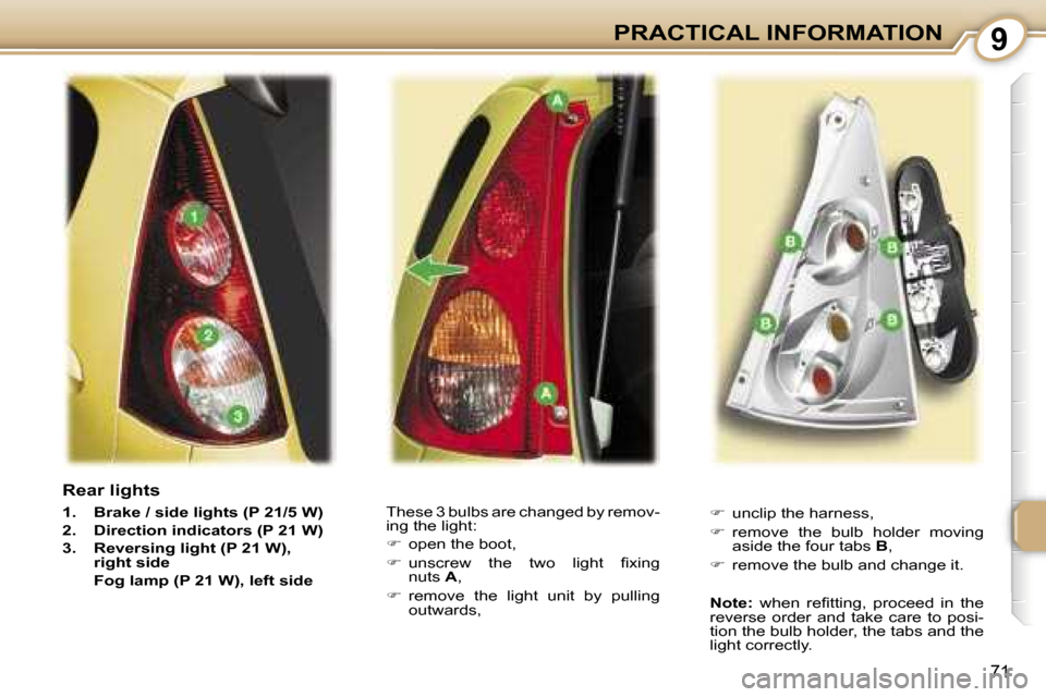 Peugeot 107 Dag 2006.5  Owners Manual �9�P�R�A�C�T�I�C�A�L� �I�N�F�O�R�M�A�T�I�O�N
�7�1
�R�e�a�r� �l�i�g�h�t�s
�1�.�  �B�r�a�k�e� �/� �s�i�d�e� �l�i�g�h�t�s� �(�P� �2�1�/�5� �W�) 
�2�.�  �D�i�r�e�c�t�i�o�n� �i�n�d�i�c�a�t�o�r�s� �(�P� �2�