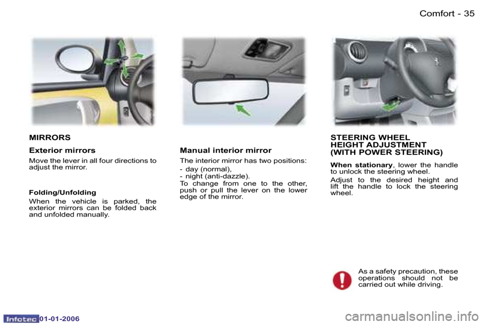 Peugeot 107 Dag 2006  Owners Manual �3�5�C�o�m�f�o�r�t�-
�0�1�-�0�1�-�2�0�0�6
�M�I�R�R�O�R�S�S�T�E�E�R�I�N�G� �W�H�E�E�L� �  
�H�E�I�G�H�T� �A�D�J�U�S�T�M�E�N�T� � 
�(�W�I�T�H� �P�O�W�E�R� �S�T�E�E�R�I�N�G�)
�W�h�e�n�  �s�t�a�t�i�o�n�a�