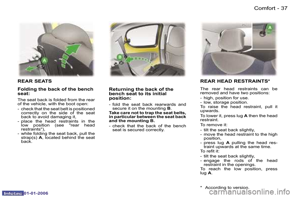Peugeot 107 Dag 2006  Owners Manual �3�7�C�o�m�f�o�r�t�-
�0�1�-�0�1�-�2�0�0�6
�R�E�A�R� �S�E�A�T�S
�R�e�t�u�r�n�i�n�g� �t�h�e� �b�a�c�k� �o�f� �t�h�e�  
�b�e�n�c�h� �s�e�a�t� �t�o� �i�t�s� �i�n�i�t�i�a�l� 
�p�o�s�i�t�i�o�n�:
�-�  �f�o�l
