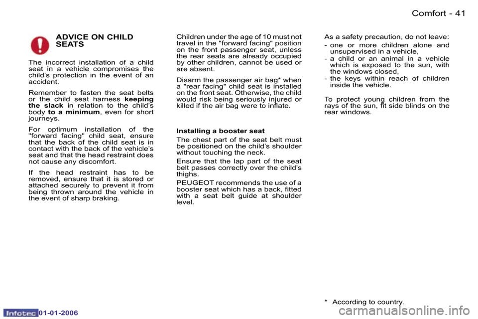 Peugeot 107 Dag 2006  Owners Manual �4�1�C�o�m�f�o�r�t�-
�0�1�-�0�1�-�2�0�0�6
�A�D�V�I�C�E� �O�N� �C�H�I�L�D�  
�S�E�A�T�S
�T�h�e�  �i�n�c�o�r�r�e�c�t�  �i�n�s�t�a�l�l�a�t�i�o�n�  �o�f�  �a�  �c�h�i�l�d�  
�s�e�a�t�  �i�n�  �a�  �v�e�h�