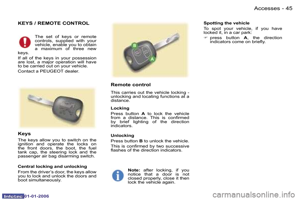Peugeot 107 Dag 2006  Owners Manual �4�5�A�c�c�e�s�s�e�s�-
�0�1�-�0�1�-�2�0�0�6
�K�E�Y�S� �/� �R�E�M�O�T�E� �C�O�N�T�R�O�L�R�e�m�o�t�e� �c�o�n�t�r�o�l
�T�h�i�s�  �c�a�r�r�i�e�s�  �o�u�t�  �t�h�e�  �v�e�h�i�c�l�e�  �l�o�c�k�i�n�g�  �-�  
