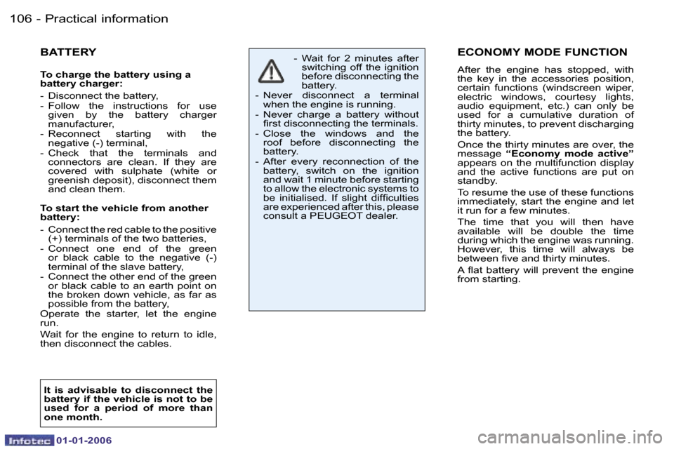Peugeot 206 CC 2006  Owners Manual �1�0�6 �-�P�r�a�c�t�i�c�a�l� �i�n�f�o�r�m�a�t�i�o�n
�0�1�-�0�1�-�2�0�0�6
�E�C�O�N�O�M�Y� �M�O�D�E� �F�U�N�C�T�I�O�N
�A�f�t�e�r�  �t�h�e�  �e�n�g�i�n�e�  �h�a�s�  �s�t�o�p�p�e�d�,�  �w�i�t�h�  
�t�h�e�