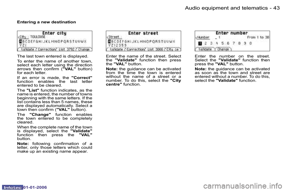 Peugeot 206 CC 2006  Owners Manual �4�3
�-�A�u�d�i�o� �e�q�u�i�p�m�e�n�t� �a�n�d� �t�e�l�e�m�a�t�i�c�s
�0�1�-�0�1�-�2�0�0�6
�E�n�t�e�r�i�n�g� �a� �n�e�w� �d�e�s�t�i�n�a�t�i�o�n
�T�h�e� �l�a�s�t� �t�o�w�n� �e�n�t�e�r�e�d� �i�s� �d�i�s�p
