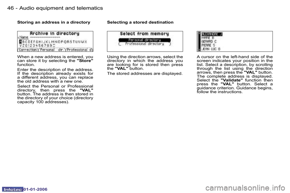 Peugeot 206 CC 2006  Owners Manual �4�6 �-�A�u�d�i�o� �e�q�u�i�p�m�e�n�t� �a�n�d� �t�e�l�e�m�a�t�i�c�s
�0�1�-�0�1�-�2�0�0�6
�S�t�o�r�i�n�g� �a�n� �a�d�d�r�e�s�s� �i�n� �a� �d�i�r�e�c�t�o�r�y
�W�h�e�n� �a� �n�e�w� �a�d�d�r�e�s�s� �i�s� 