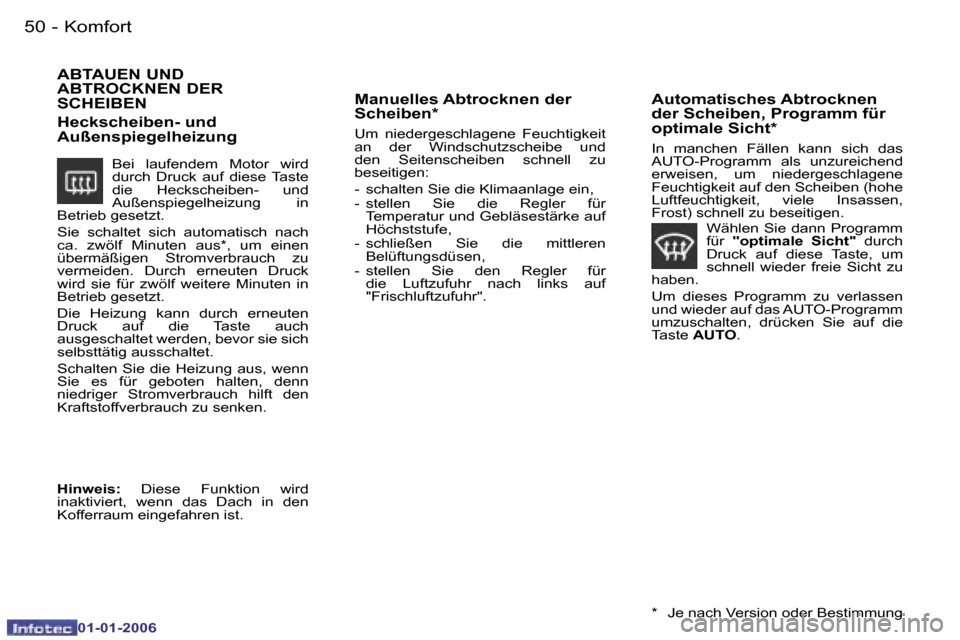 Peugeot 206 CC 2006  Betriebsanleitung (in German) �5�0 �-�K�o�m�f�o�r�t
�0�1�-�0�1�-�2�0�0�6
�A�B�T�A�U�E�N� �U�N�D�  
�A�B�T�R�O�C�K�N�E�N� �D�E�R� 
�S�C�H�E�I�B�E�N
�B�e�i�  �l�a�u�f�e�n�d�e�m�  �M�o�t�o�r�  �w�i�r�d�  
�d�u�r�c�h�  �D�r�u�c�k�  �a