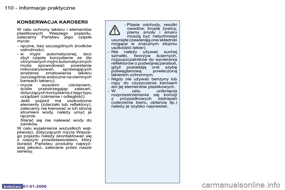 Peugeot 206 CC 2006  Instrukcja Obsługi (in Polish) �1�1�0 �-�I�n�f�o�r�m�a�c�j�e� �p�r�a�k�t�y�c�z�n�e
�0�1�-�0�1�-�2�0�0�6
�K�O�N�S�E�R�W�A�C�J�A� �K�A�R�O�S�E�R�I�I
�W�  �c�e�l�u�  �o�c�h�r�o�n�y�  �l�a�k�i�e�r�u�  �i�  �e�l�e�m�e�n�t�ó�w�  
�p�l�a