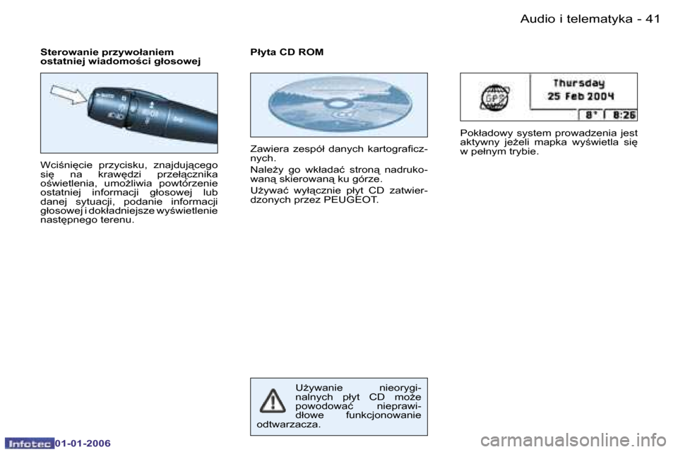 Peugeot 206 CC 2006  Instrukcja Obsługi (in Polish) �4�1
�-�A�u�d�i�o� �i� �t�e�l�e�m�a�t�y�k�a
�0�1�-�0�1�-�2�0�0�6
�W�c�i;�n�i
�c�i�e�  �p�r�z�y�c�i�s�k�u�,�  �z�n�a�j�d�u�j"�c�e�g�o�  
�s�i
�  �n�a�  �k�r�a�w
�d�z�i�  �p�r�z�e�ł"�c�z�n�i�k�a�
