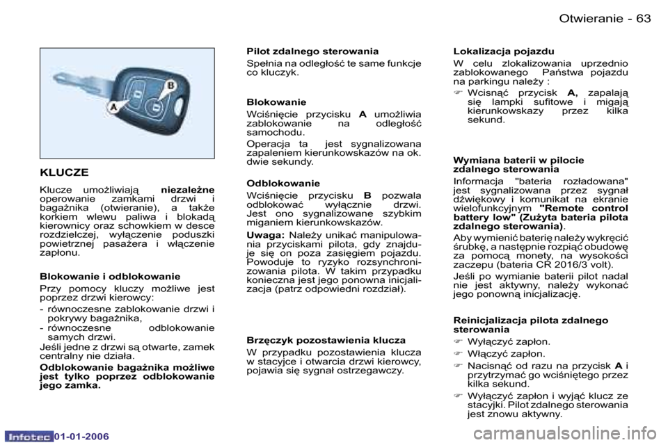 Peugeot 206 CC 2006  Instrukcja Obsługi (in Polish) �6�3
�-�O�t�w�i�e�r�a�n�i�e
�0�1�-�0�1�-�2�0�0�6
�K�L�U�C�Z�E
�K�l�u�c�z�e�  �u�m�oG�l�i�w�i�a�j"�  � 
�n�i�e�z�a�l�eG�n�e� 
�o�p�e�r�o�w�a�n�i�e�  �z�a�m�k�a�m�i�  �d�r�z�w�i�  �i�  
�b�a�g�aG�n�