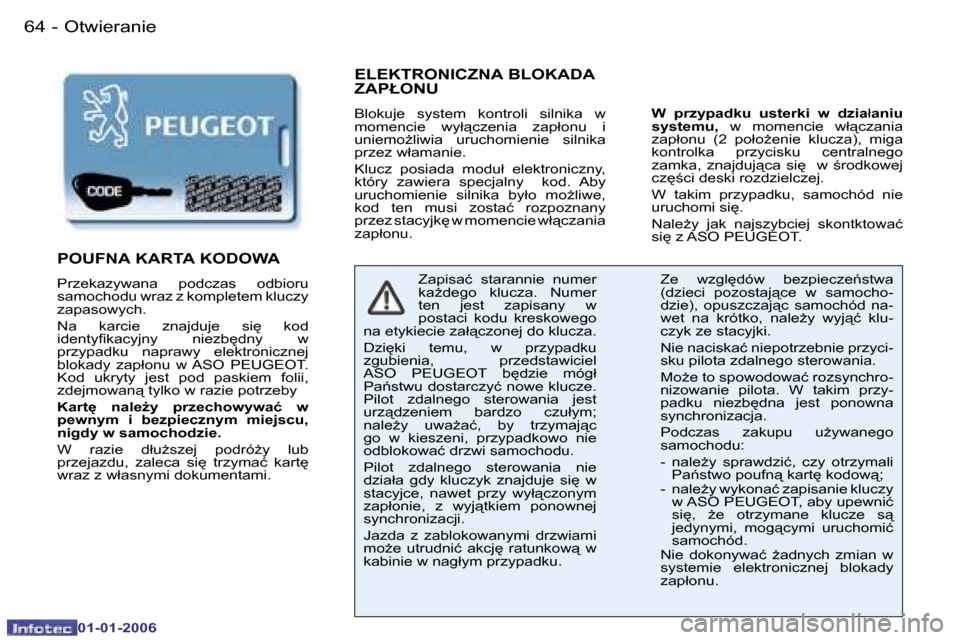 Peugeot 206 CC 2006  Instrukcja Obsługi (in Polish) �6�4 �-�O�t�w�i�e�r�a�n�i�e
�0�1�-�0�1�-�2�0�0�6
�E�L�E�K�T�R�O�N�I�C�Z�N�A� �B�L�O�K�A�D�A�  
�Z�A�P�Ł�O�N�U
�B�l�o�k�u�j�e�  �s�y�s�t�e�m�  �k�o�n�t�r�o�l�i�  �s�i�l�n�i�k�a�  �w�  
�m�o�m�e�n�c�i�