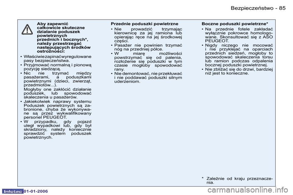 Peugeot 206 CC 2006  Instrukcja Obsługi (in Polish) �8�5
�-
�B�e�z�p�i�e�c�z�e1�s�t�w�o
�0�1�-�0�1�-�2�0�0�6
�A�b�y� �z�a�p�e�w�n�i�ć�  
�c�a�ł�k�o�w�i�c�i�e� �s�k�u�t�e�c�z�n�e� 
�d�z�i�a�ł�a�n�i�e� �p�o�d�u�s�z�e�k� 
�p�o�w�i�e�t�r�z�n�y�c�h� 
�p