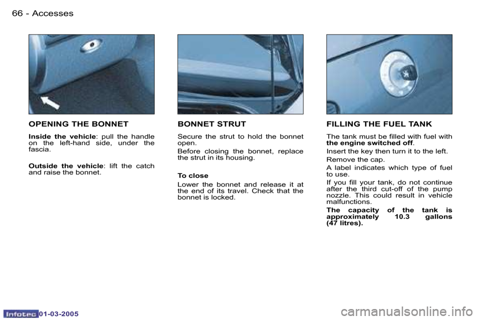 Peugeot 206 CC 2005  Owners Manual �6�6 �-�A�c�c�e�s�s�e�s
�0�1�-�0�3�-�2�0�0�5
�6�7
�-�A�c�c�e�s�s�e�s
�0�1�-�0�3�-�2�0�0�5
�O�P�E�N�I�N�G� �T�H�E� �B�O�N�N�E�T
�I�n�s�i�d�e�  �t�h�e�  �v�e�h�i�c�l�e
�:�  �p�u�l�l�  �t�h�e�  �h�a�n�d�
