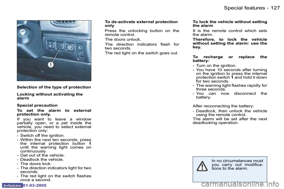 Peugeot 206 CC 2005  Owners Manual �S�p�e�c�i�a�l� �f�e�a�t�u�r�e�s�1�2�6 �-
�0�1�-�0�3�-�2�0�0�5
�1�2�7�S�p�e�c�i�a�l� �f�e�a�t�u�r�e�s�-
�0�1�-�0�3�-�2�0�0�5
�S�e�l�e�c�t�i�o�n� �o�f� �t�h�e� �t�y�p�e� �o�f� �p�r�o�t�e�c�t�i�o�n 
�L�