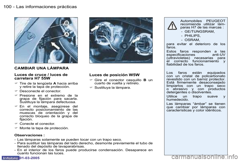 Peugeot 206 CC 2005  Manual del propietario (in Spanish) �1�0�0 �-�L�a�s� �i�n�f�o�r�m�a�c�i�o�n�e�s� �p�r�á�c�t�i�c�a�s
�0�1�-�0�3�-�2�0�0�5
�1�0�1
�-�L�a�s� �i�n�f�o�r�m�a�c�i�o�n�e�s� �p�r�á�c�t�i�c�a�s
�0�1�-�0�3�-�2�0�0�5
�C�A�M�B�I�A�R� �U�N�A� �L�