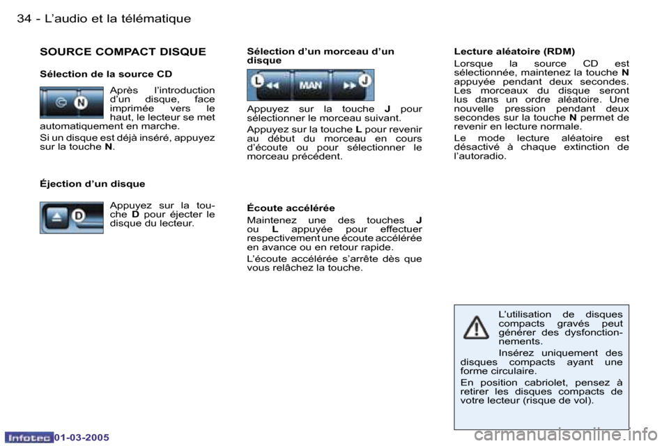 Peugeot 206 CC 2005  Manuel du propriétaire (in French) �3�4 �-�L�’�a�u�d�i�o� �e�t� �l�a� �t�é�l�é�m�a�t�i�q�u�e
�0�1�-�0�3�-�2�0�0�5
�3�5
�-�L�’�a�u�d�i�o� �e�t� �l�a� �t�é�l�é�m�a�t�i�q�u�e
�0�1�-�0�3�-�2�0�0�5
�L�e�c�t�u�r�e� �a�l�é�a�t�o�i�r�