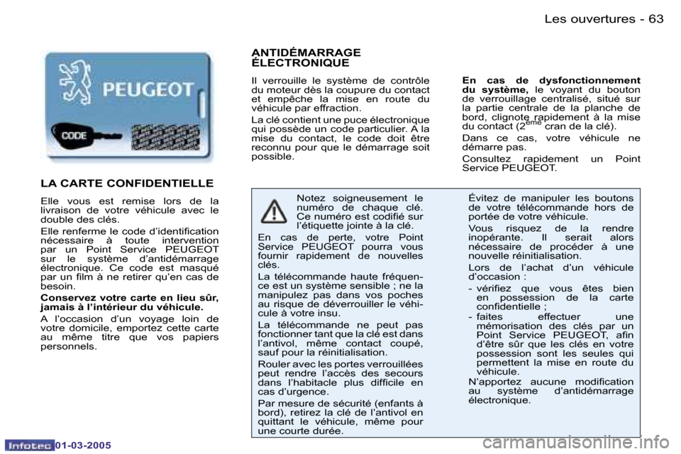 Peugeot 206 CC 2005  Manuel du propriétaire (in French) �6�2 �-�L�e�s� �o�u�v�e�r�t�u�r�e�s
�0�1�-�0�3�-�2�0�0�5
�6�3
�-�L�e�s� �o�u�v�e�r�t�u�r�e�s
�0�1�-�0�3�-�2�0�0�5
�A�N�T�I�D�É�M�A�R�R�A�G�E�  
�É�L�E�C�T�R�O�N�I�Q�U�E
�I�l�  �v�e�r�r�o�u�i�l�l�e� 