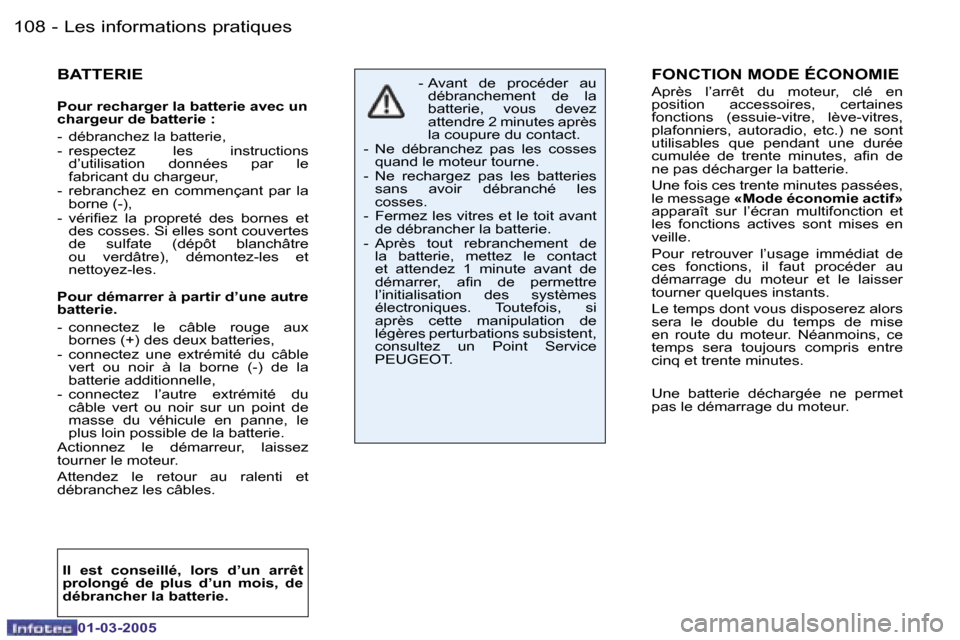 Peugeot 206 CC 2005  Manuel du propriétaire (in French) �1�0�8 �-�L�e�s� �i�n�f�o�r�m�a�t�i�o�n�s� �p�r�a�t�i�q�u�e�s
�0�1�-�0�3�-�2�0�0�5
�1�0�9
�-�L�e�s� �i�n�f�o�r�m�a�t�i�o�n�s� �p�r�a�t�i�q�u�e�s
�0�1�-�0�3�-�2�0�0�5
�F�O�N�C�T�I�O�N� �M�O�D�E� �É�C�