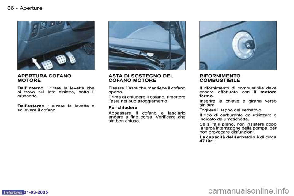 Peugeot 206 CC 2005  Manuale del proprietario (in Italian) �6�6 �-�A�p�e�r�t�u�r�e
�0�1�-�0�3�-�2�0�0�5
�6�7
�-�A�p�e�r�t�u�r�e
�0�1�-�0�3�-�2�0�0�5
�A�P�E�R�T�U�R�A� �C�O�F�A�N�O�  
�M�O�T�O�R�E
�D�a�l�l��i�n�t�e�r�n�o
�  �:�  �t�i�r�a�r�e�  �l�a�  �l�e�v�e
