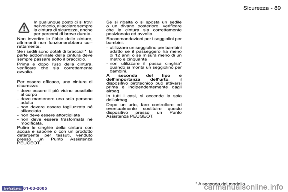 Peugeot 206 CC 2005  Manuale del proprietario (in Italian) �8�8 �-�S�i�c�u�r�e�z�z�a
�0�1�-�0�3�-�2�0�0�5
�8�9
�-�S�i�c�u�r�e�z�z�a
�0�1�-�0�3�-�2�0�0�5
�I�n� �q�u�a�l�u�n�q�u�e� �p�o�s�t�o� �c�i� �s�i� �t�r�o�v�i�  
�n�e�l� �v�e�i�c�o�l�o�,� �a�l�l�a�c�c�i�a