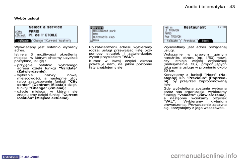 Peugeot 206 CC 2005  Instrukcja Obsługi (in Polish) �4�2 �-�A�u�d�i�o� �i� �t�e�l�e�m�a�t�y�k�a
�0�1�-�0�3�-�2�0�0�5
�4�3
�-�A�u�d�i�o� �i� �t�e�l�e�m�a�t�y�k�a
�0�1�-�0�3�-�2�0�0�5
�W�y�b�ó�r� �u�s�ł�u�g�i
�W�y;�w�i�e�t�l�a�n�y�  �j�e�s�t�  �o�s�t�