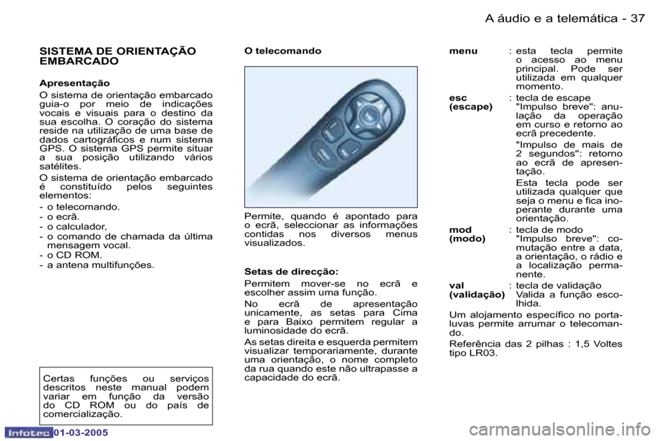 Peugeot 206 CC 2005  Manual do proprietário (in Portuguese) �3�6 �-�A� �á�u�d�i�o� �e� �a� �t�e�l�e�m�á�t�i�c�a
�0�1�-�0�3�-�2�0�0�5
�3�7
�-�A� �á�u�d�i�o� �e� �a� �t�e�l�e�m�á�t�i�c�a
�0�1�-�0�3�-�2�0�0�5
�O� �t�e�l�e�c�o�m�a�n�d�o 
�P�e�r�m�i�t�e�,�  �q�